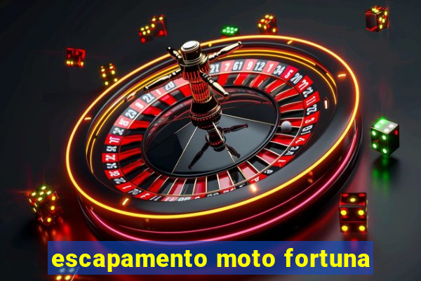 escapamento moto fortuna